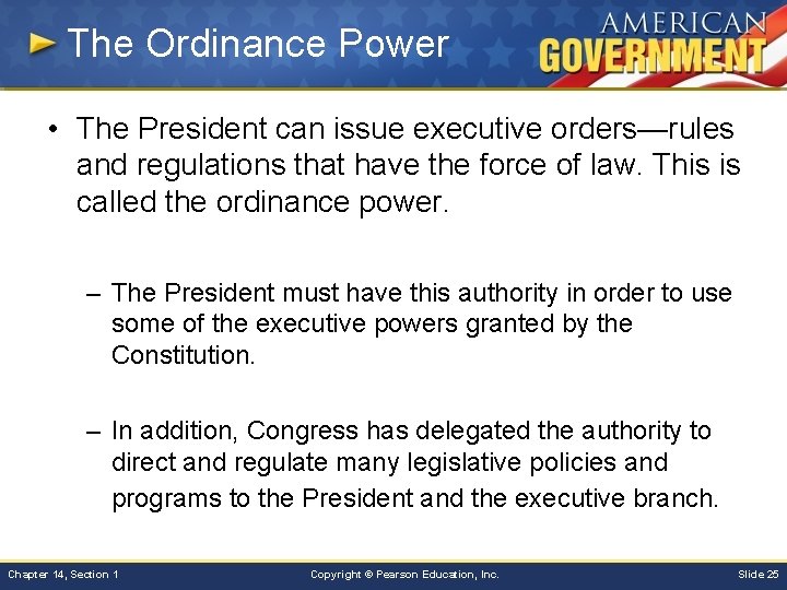 The Ordinance Power • The President can issue executive orders—rules and regulations that have