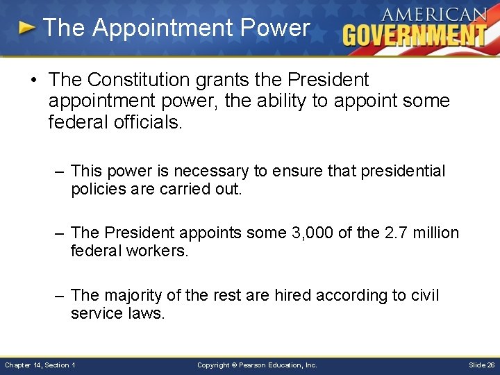 The Appointment Power • The Constitution grants the President appointment power, the ability to