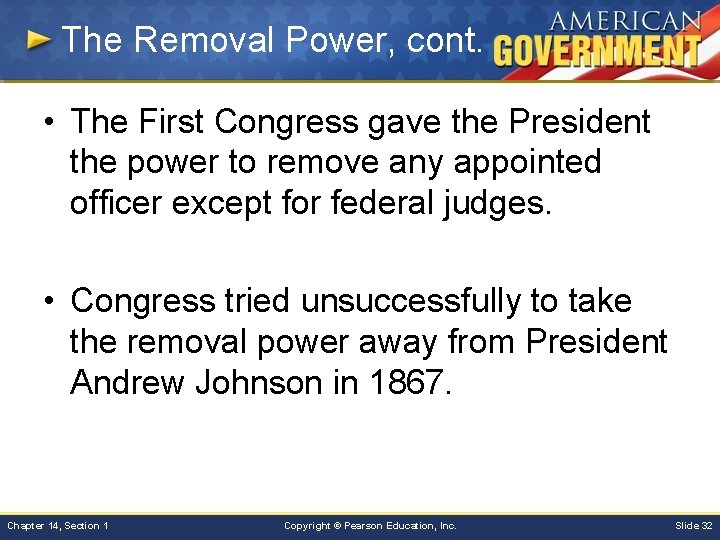 The Removal Power, cont. • The First Congress gave the President the power to