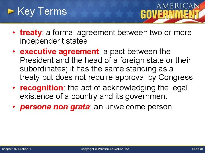 Key Terms • treaty: a formal agreement between two or more independent states •