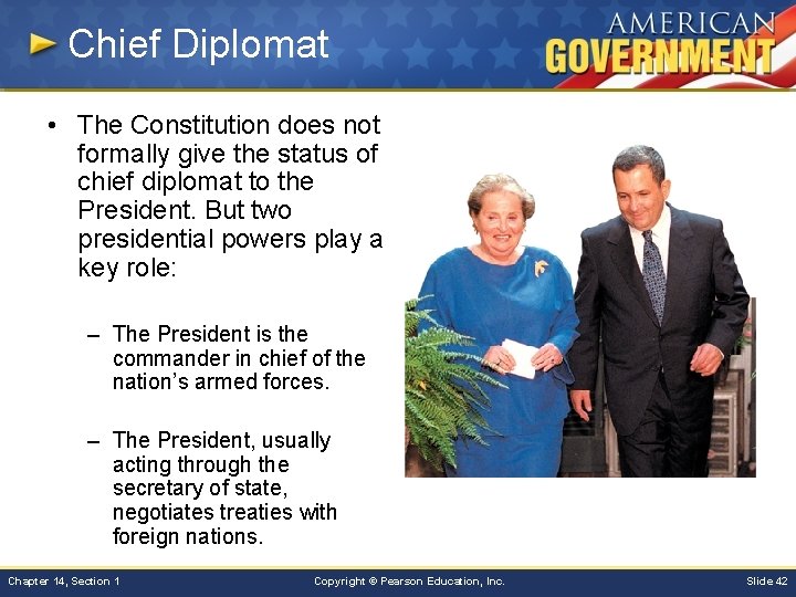 Chief Diplomat • The Constitution does not formally give the status of chief diplomat