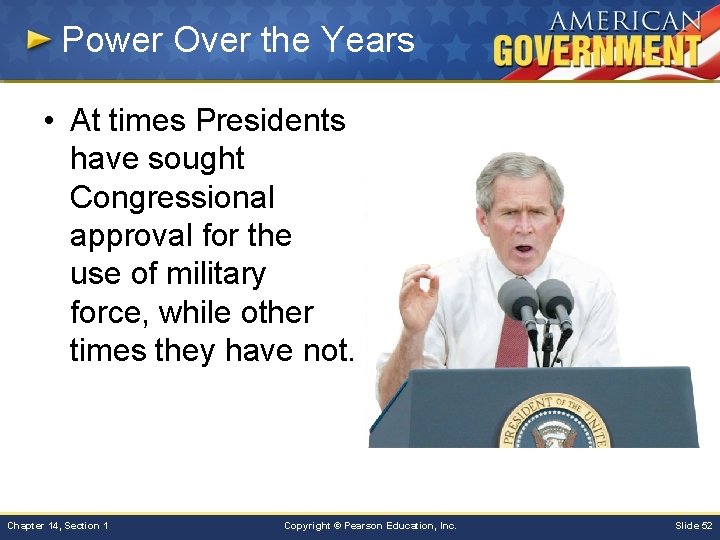 Power Over the Years • At times Presidents have sought Congressional approval for the