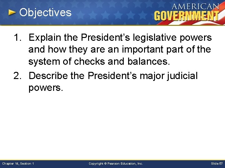 Objectives 1. Explain the President’s legislative powers and how they are an important part