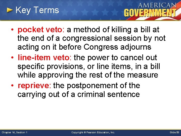 Key Terms • pocket veto: a method of killing a bill at the end