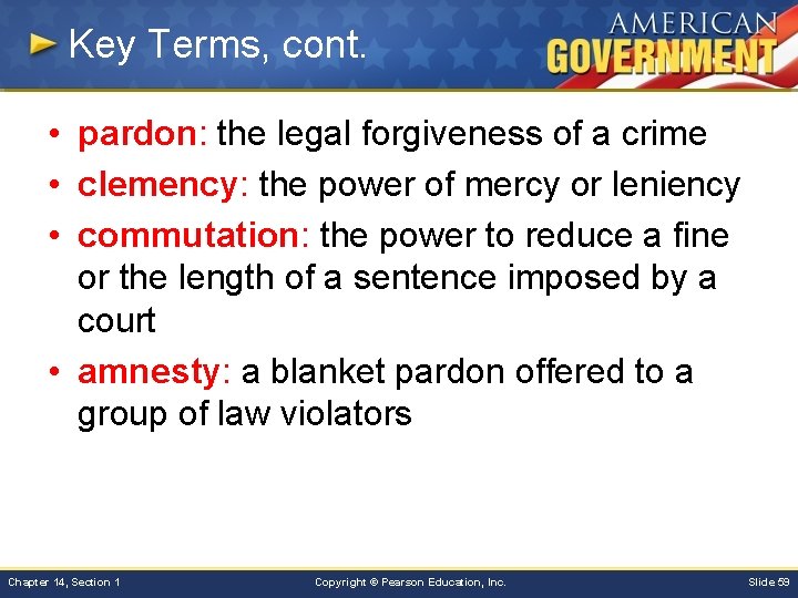 Key Terms, cont. • pardon: the legal forgiveness of a crime • clemency: the