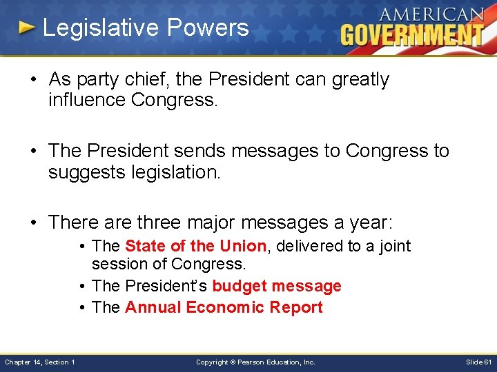 Legislative Powers • As party chief, the President can greatly influence Congress. • The