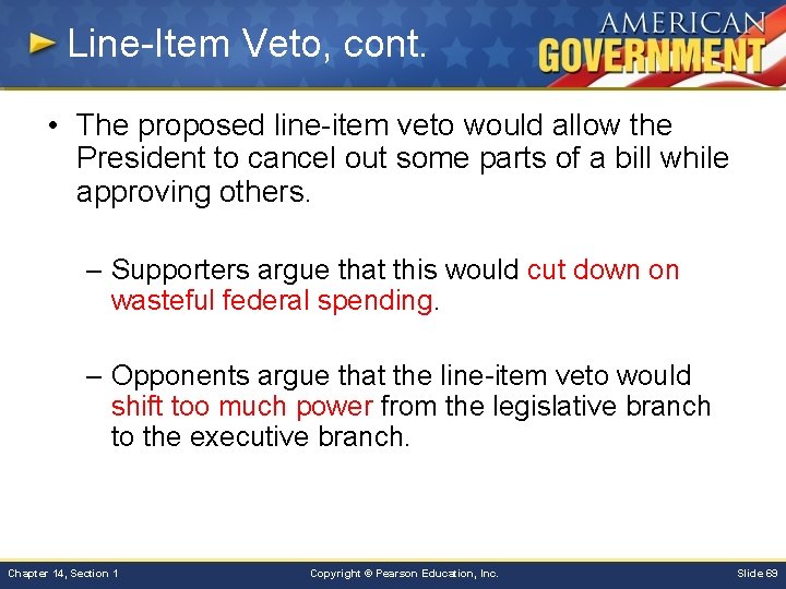 Line-Item Veto, cont. • The proposed line-item veto would allow the President to cancel