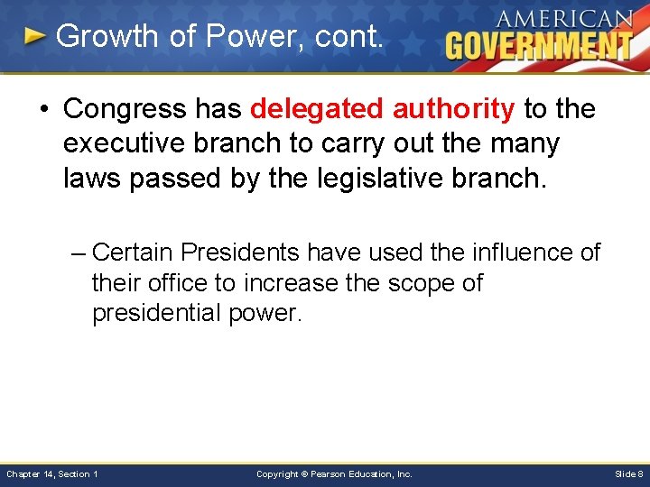 Growth of Power, cont. • Congress has delegated authority to the executive branch to