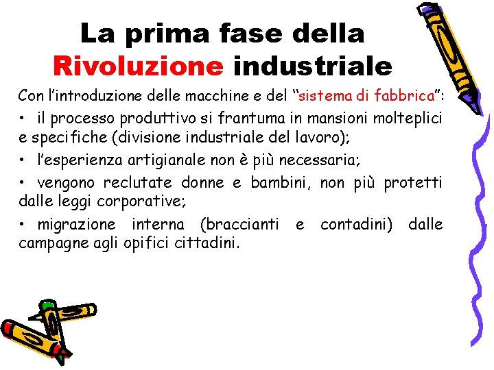 La prima fase della Rivoluzione industriale Con l’introduzione delle macchine e del “sistema di