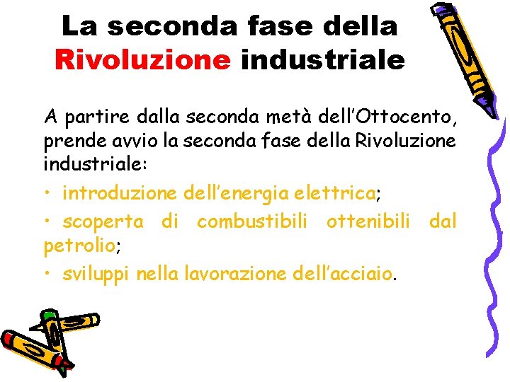 La seconda fase della Rivoluzione industriale A partire dalla seconda metà dell’Ottocento, prende avvio