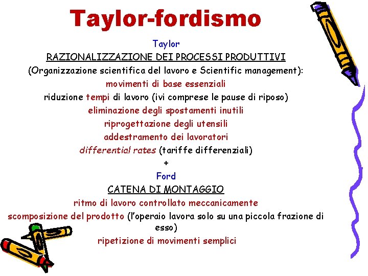 Taylor-fordismo Taylor RAZIONALIZZAZIONE DEI PROCESSI PRODUTTIVI (Organizzazione scientifica del lavoro e Scientific management): movimenti