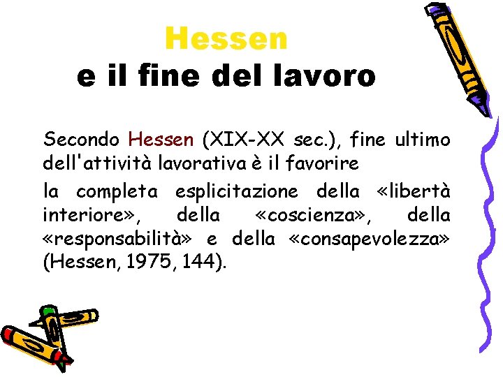 Hessen e il fine del lavoro Secondo Hessen (XIX-XX sec. ), fine ultimo dell'attività