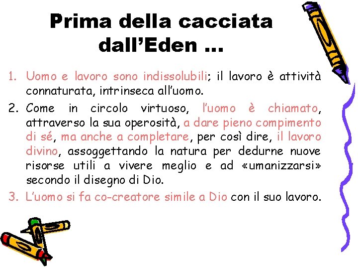 Prima della cacciata dall’Eden … 1. Uomo e lavoro sono indissolubili; il lavoro è