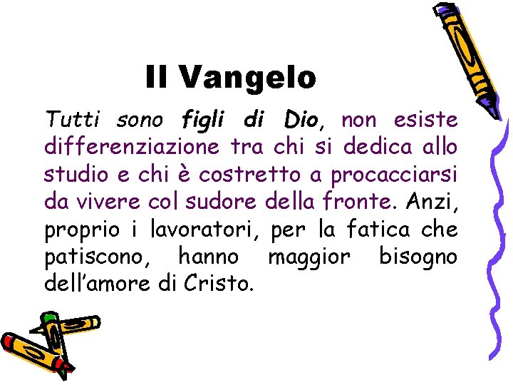 Il Vangelo Tutti sono figli di Dio, non esiste differenziazione tra chi si dedica