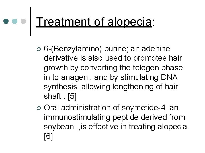 Treatment of alopecia: ¢ ¢ 6 -(Benzylamino) purine; an adenine derivative is also used