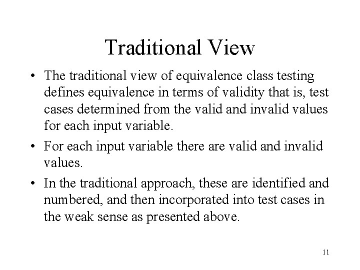 Traditional View • The traditional view of equivalence class testing defines equivalence in terms