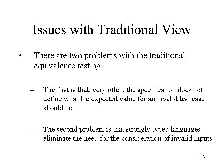 Issues with Traditional View • There are two problems with the traditional equivalence testing: