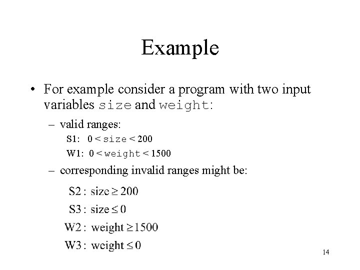 Example • For example consider a program with two input variables size and weight: