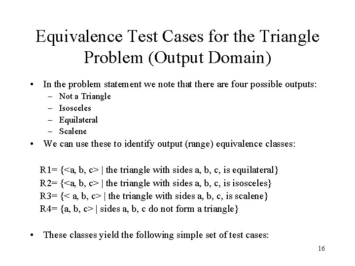 Equivalence Test Cases for the Triangle Problem (Output Domain) • In the problem statement