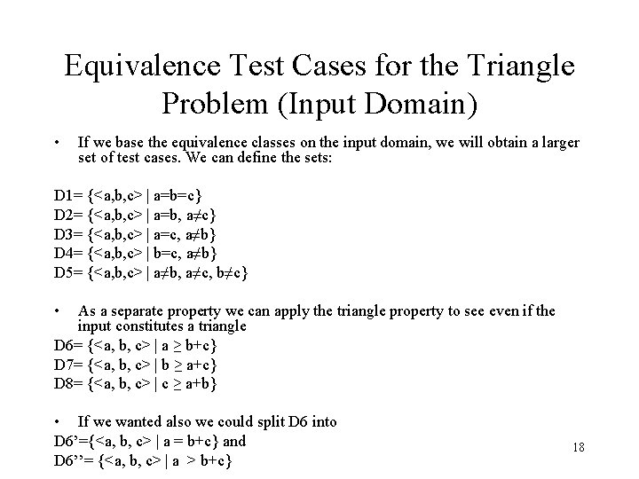 Equivalence Test Cases for the Triangle Problem (Input Domain) • If we base the