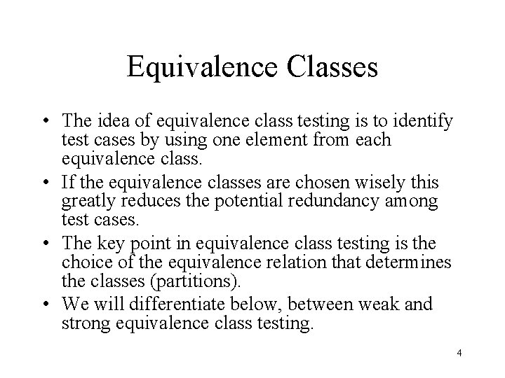 Equivalence Classes • The idea of equivalence class testing is to identify test cases