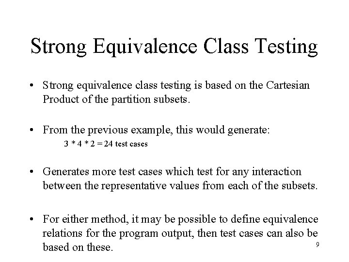 Strong Equivalence Class Testing • Strong equivalence class testing is based on the Cartesian