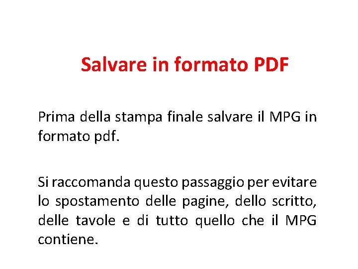 Salvare in formato PDF Prima della stampa finale salvare il MPG in formato pdf.