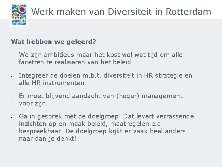 Werk maken van Diversiteit in Rotterdam Wat hebben we geleerd? • • We zijn