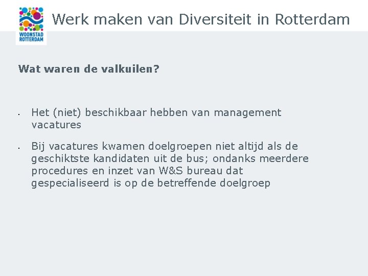 Werk maken van Diversiteit in Rotterdam Wat waren de valkuilen? • • Het (niet)