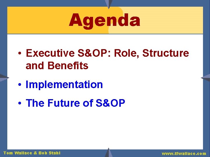 Agenda • Executive S&OP: Role, Structure and Benefits • Implementation • The Future of