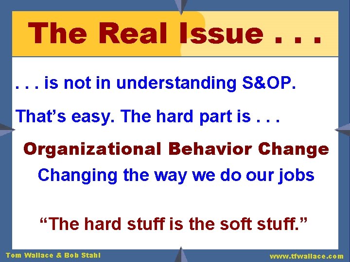 The Real Issue. . . is not in understanding S&OP. That’s easy. The hard