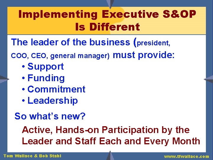 Implementing Executive S&OP Is Different The leader of the business (president, COO, CEO, general