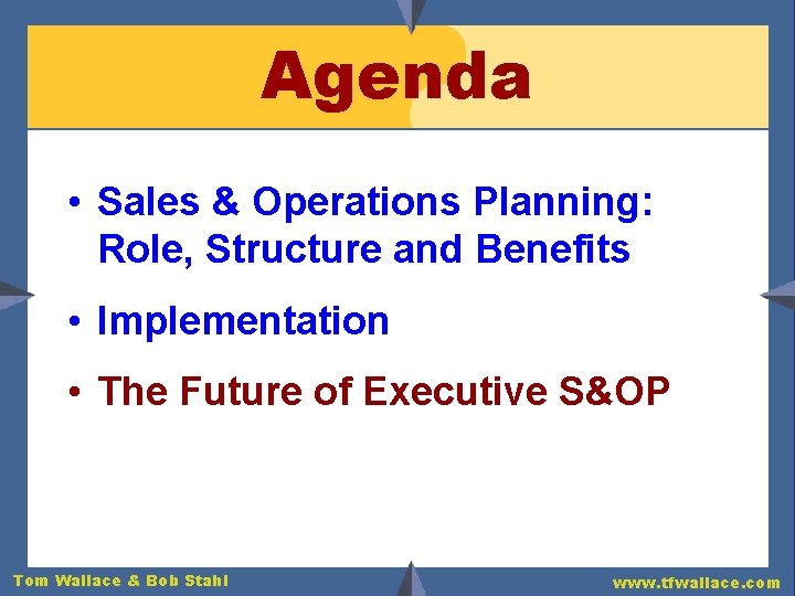 Agenda • Sales & Operations Planning: Role, Structure and Benefits • Implementation • The