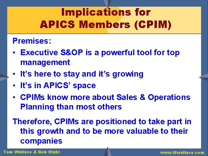 Implications for APICS Members (CPIM) Premises: • Executive S&OP is a powerful tool for