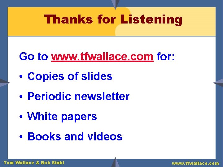 Thanks for Listening Go to www. tfwallace. com for: • Copies of slides •