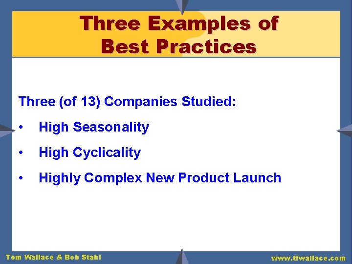 Three Examples of Best Practices Three (of 13) Companies Studied: • High Seasonality •