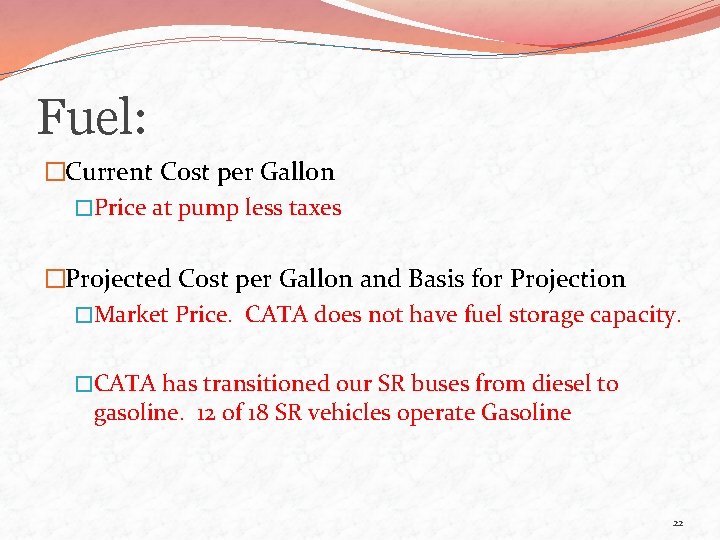 Fuel: �Current Cost per Gallon �Price at pump less taxes �Projected Cost per Gallon
