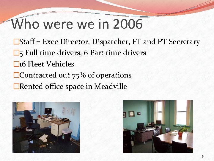 Who were we in 2006 �Staff = Exec Director, Dispatcher, FT and PT Secretary