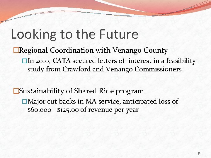 Looking to the Future �Regional Coordination with Venango County �In 2010, CATA secured letters