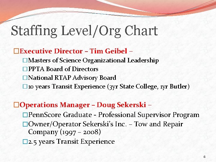 Staffing Level/Org Chart �Executive Director – Tim Geibel – �Masters of Science Organizational Leadership