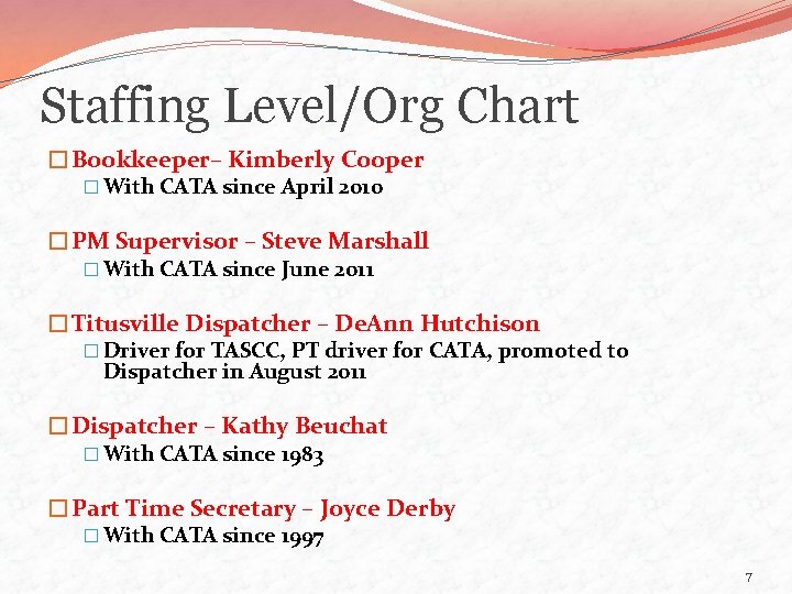 Staffing Level/Org Chart �Bookkeeper– Kimberly Cooper � With CATA since April 2010 �PM Supervisor