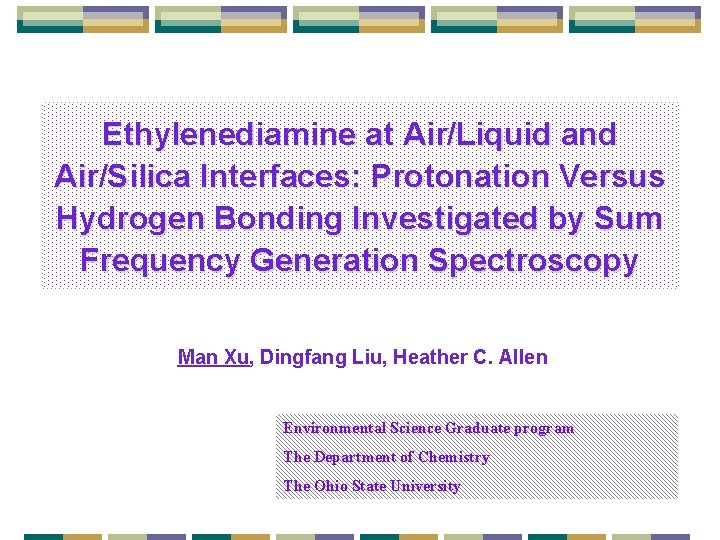 Ethylenediamine at Air/Liquid and Air/Silica Interfaces: Protonation Versus Hydrogen Bonding Investigated by Sum Frequency Ethylenediamine at Air/Liquid and Air/Silica Interfaces: Protonation Versus Hydrogen Bonding Investigated by Sum Frequency