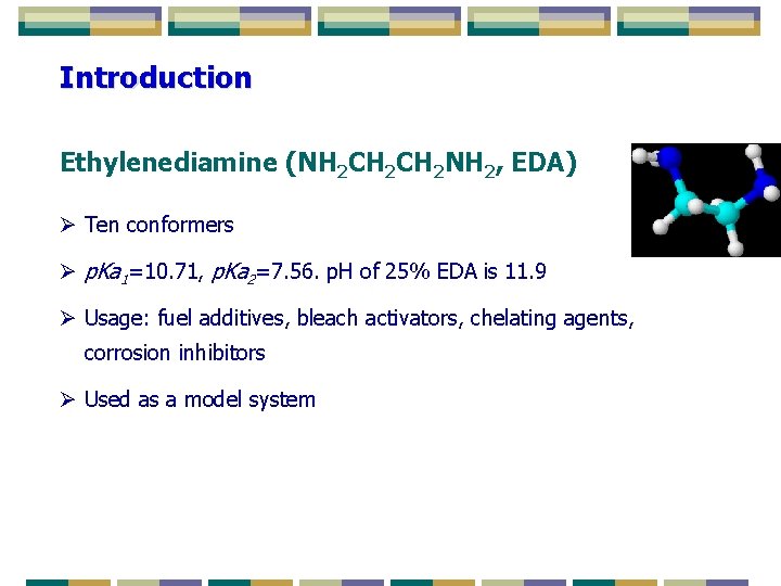 Introduction Ethylenediamine (NH 2 CH 2 NH 2, EDA) Ø Ten conformers Ø p. Introduction Ethylenediamine (NH 2 CH 2 NH 2, EDA) Ø Ten conformers Ø p.