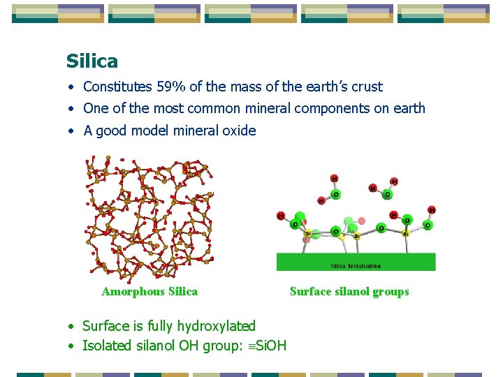 Silica • Constitutes 59% of the mass of the earth’s crust • One of Silica • Constitutes 59% of the mass of the earth’s crust • One of