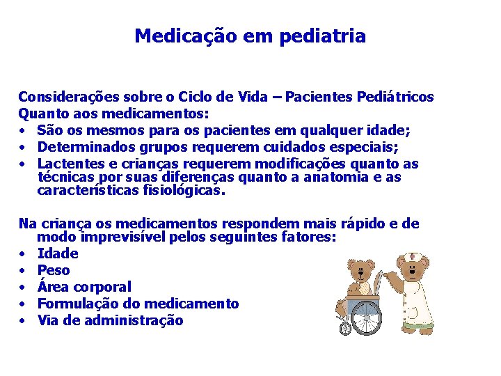 Medicação em pediatria Considerações sobre o Ciclo de Vida – Pacientes Pediátricos Quanto aos