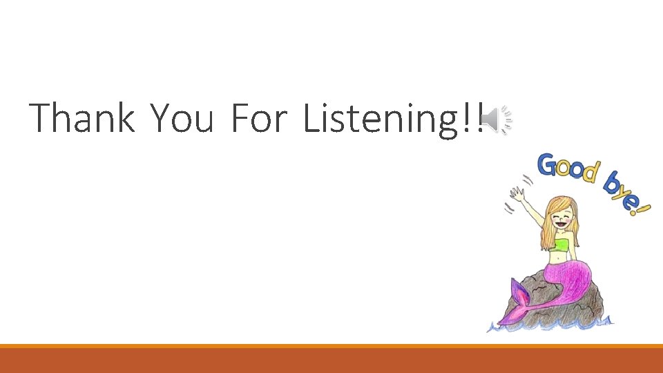 Thank You For Listening!! 