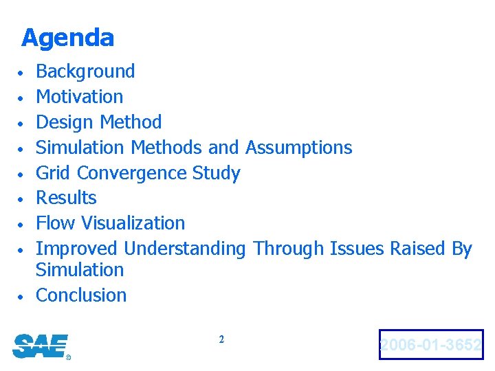 Agenda • • • Background Motivation Design Method Simulation Methods and Assumptions Grid Convergence