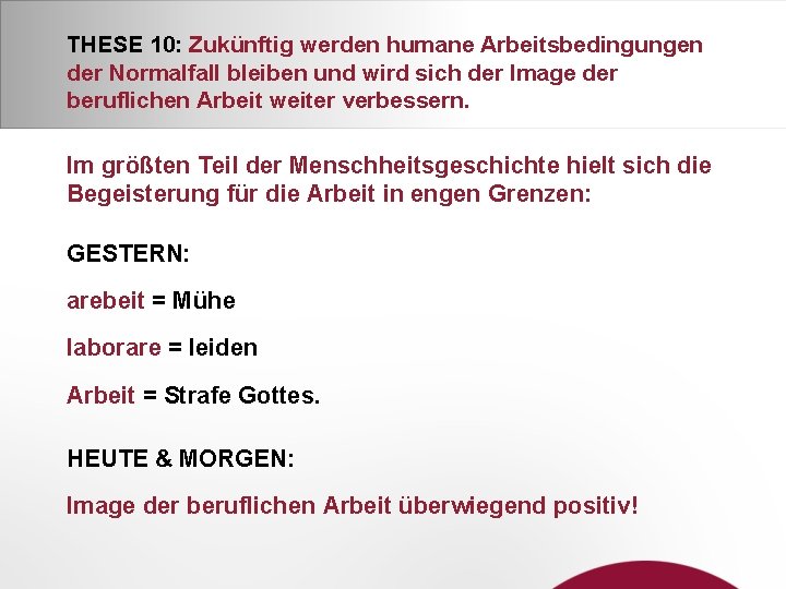 THESE 10: Zukünftig werden humane Arbeitsbedingungen der Normalfall bleiben und wird sich der Image