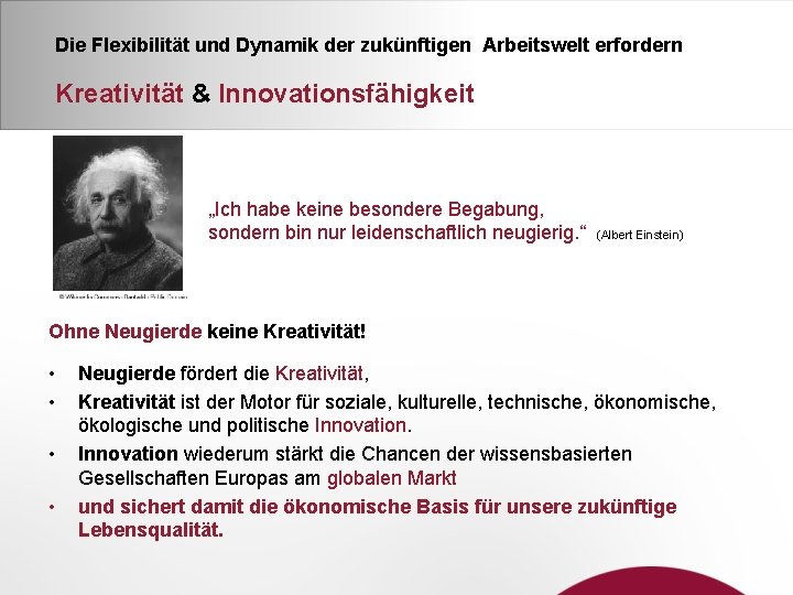 Die Flexibilität und Dynamik der zukünftigen Arbeitswelt erfordern Kreativität & Innovationsfähigkeit „Ich habe keine