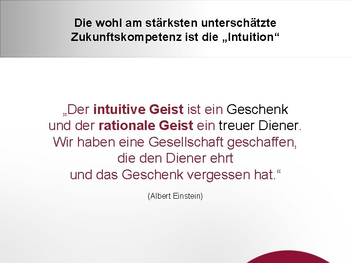 Die wohl am stärksten unterschätzte Zukunftskompetenz ist die „Intuition“ „Der intuitive Geist ein Geschenk